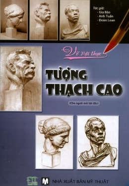 Vẽ vật thực: Tượng thạch cao (Cho người mới bắt đầu) – Nhiều tác giả