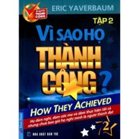 Vì sao họ thành công? (T2) - Eric Yaverbaum - Dịch Giả: Nguyễn Trung An - Vương Bảo Long