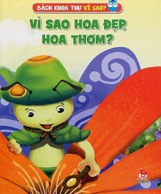 Vì Sao Hoa Đẹp Hoa Thơm