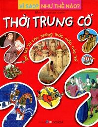 Vì Sao? Như Thế Nào? - Thời Trung Cổ