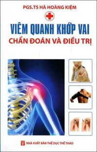 Viêm Quanh Khớp Vai - Chẩn Đoán Và Điều Trị