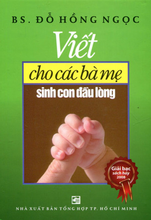 Viết cho các bà mẹ sinh con đầu lòng - BS. Đỗ Hồng Ngọc