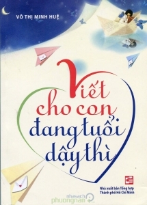 Viết cho con đang tuổi dậy thì - Võ Thị Minh Huệ