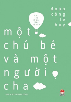 Viết Cho Những Điều Bé Nhỏ - Một Chú Bé Và Một Người Cha