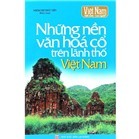 Việt Nam đất nước con người - Những nền văn hóa cổ trên lãnh thổ Việt Nam