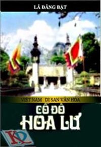 Việt Nam - Di sản văn hóa: Cố đô Hoa Lư - Lã Đăng Bật