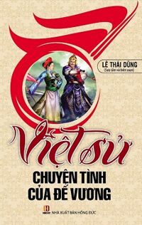 Việt Sử, Chuyện Tình Của Đế Vương