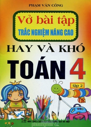 Vở Bài Tập Trắc Nghiệm Nâng Cao - Hay Và Khó Toán Lớp 4 (Tập 2)