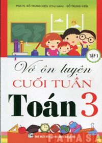 Vở Ôn Luyện Cuối Tuần Toán 3 - Tập 1