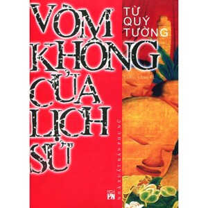 Vòm không của lịch sử - Từ Quý Tường