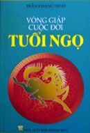 Vòng Giáp Cuộc Đời - Tuổi Ngọ - Tác giả Trần Khang Ninh