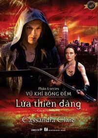 Vũ Khí Bóng Đêm - Phần 6 - Lửa Thiên Đàng