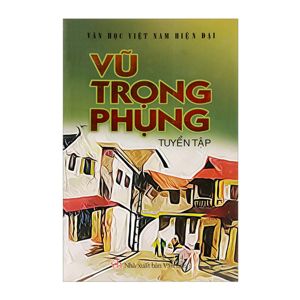 Vũ Trọng Phụng Tuyển Tập