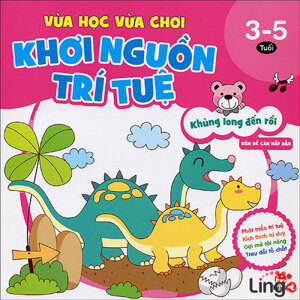 Vừa học vừa chơi, khơi nguồn trí tuệ - Khủng long đến rồi - Nhiều tác giả