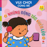 Vui chơi cùng bé – Những động tác khéo léo