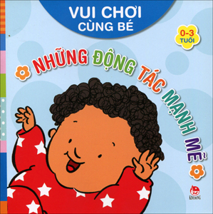 Vui chơi cùng bé - Những động tác mạnh mẽ