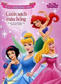 Vui cùng công chúa –cuốn sách màu hồng - Tác giả: Disney