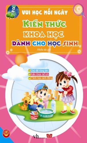 Vui học mỗi ngày 2 - Kiến thức khoa học dành cho học sinh