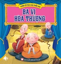 Vườn cổ tích cho thiếu nhi - Ba vị hòa thượng