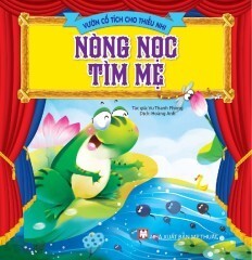 Vườn cổ tích cho thiếu nhi - Nòng nọc tìm mẹ