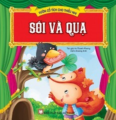 Vườn Cổ Tích Cho Thiếu Nhi - Sói Và Quạ - Tác giả Vũ Thành Phong