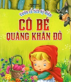 Vườn Cổ Tích Kỳ Diệu - Cô Bé Quàng Khăn Đỏ