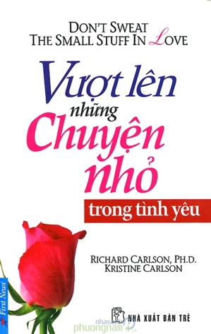 Vượt lên những chuyện nhỏ trong tình yêu - Richard Carlson. Kristine Carlson