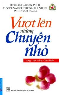 Vượt lên những chuyện nhỏ trong cuộc sống gia đình - Richard Carlson