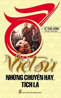 Việt Sử - Những Chuyện Hay Tích Lạ