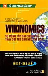 Wikinomics Sự Cộng Tác Đại Chúng Đã Làm Thay Đổi Thế Giới Như Thế Nào?