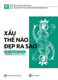 Xấu Thế Nào Đẹp Ra Sao – Bí Kíp Thẩm Định Thiết Kế Trong Marketing