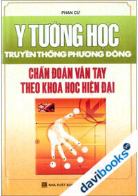 Y tướng học truyền thống phương Đông - Chẩn đoán vân tay theo khoa học hiện đại - Phan Cử