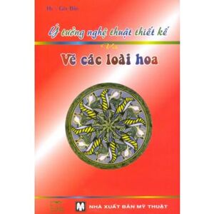 Ý tưởng nghệ thuật thiết kế và vẽ các loài hoa – Gia Bảo