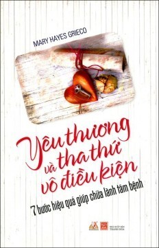 Yêu thương và tha thứ vô điều kiện (Tái bản)