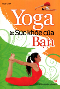 Yoga và sức khỏe của bạn - Ngọc Hà