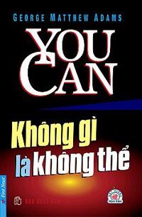 You can - Không gì là không thể - George Matthew Adams