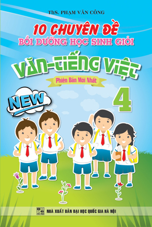 10 Chuyên Đề Bồi Dưỡng Học Sinh Giỏi Văn - Tiếng Việt Lớp 4