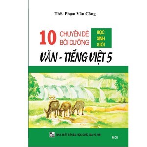 10 Chuyên Đề Bồi Dưỡng Học Sinh Giỏi Văn - Tiếng Việt Lớp 5