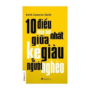 10 Điều khác biệt nhất giữa kẻ giàu & người nghèo - Keith Cameron Smith