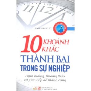 10 Khoảnh khắc thành bại trong sự nghiệp