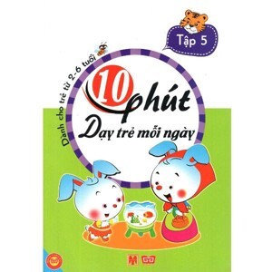 10 Phút dạy trẻ mỗi ngày - Tập 5 ( Dành cho trẻ từ 2-6 tuổi )