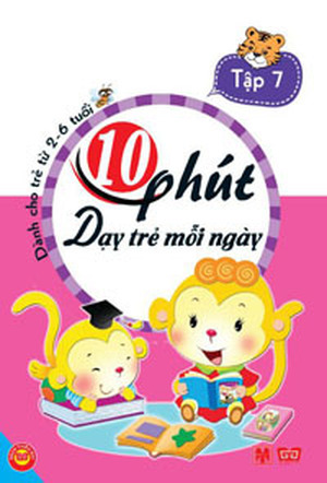 10 Phút dạy trẻ mỗi ngày - Tập 7 ( Dành cho trẻ từ 2-6 tuổi )