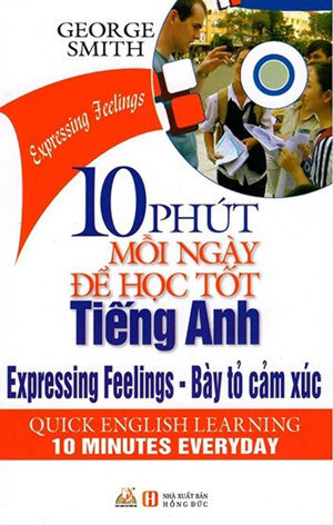 10 phút mỗi ngày để học tốt tiếng anh - Bày tỏ cảm xúc