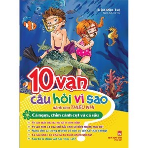 10 Vạn câu hỏi vì sao dành cho thiếu nhi - Cá ngựa, chim cánh cụt & cá sấu