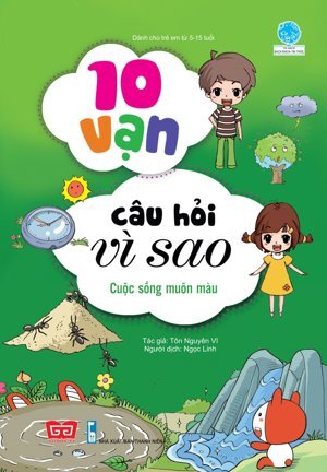 10 Vạn câu hỏi vì sao - Cuộc sống muôn màu