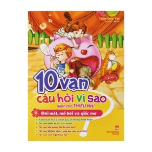 10 Vạn Câu Hỏi Vì Sao Dành Cho Thiếu Nhi - Đôi Mắt , Mồ Hôi Và Giấc Mơ