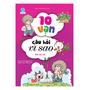 10 Vạn câu hỏi vì sao - Hóa học vui