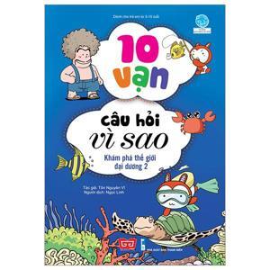 10 Vạn câu hỏi vì sao - Khám phá thế giới đại dương 2