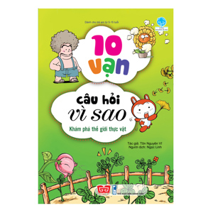 10 Vạn câu hỏi vì sao - Khám phá thế giới thực vật