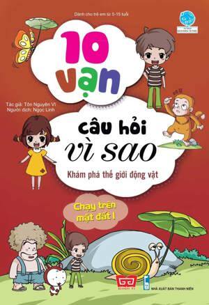 10 Vạn câu hỏi vì sao - Khám phá thế giới động vật chạy trên mặt đất 1